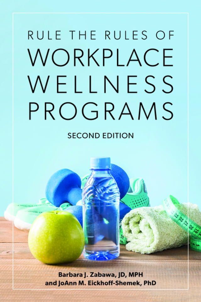  Rule the Rules of Workplace Wellness Programs, Second Edition(Kobo/電子書)