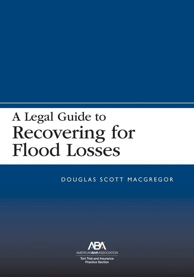  A Legal Guide to Recovering for Flood Losses(Kobo/電子書)