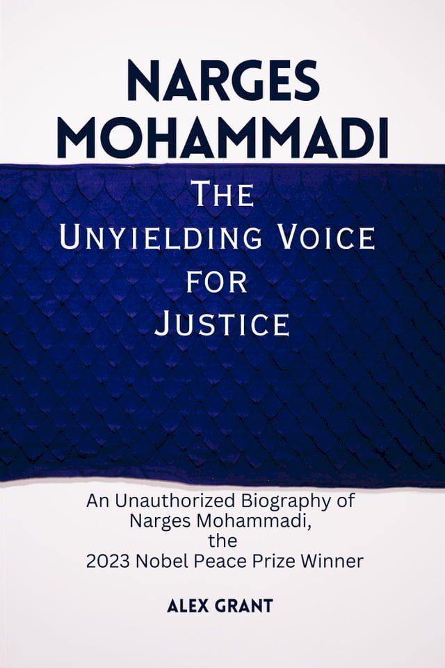  Narges Mohammadi: The Unyielding Voice for Justice(Kobo/電子書)