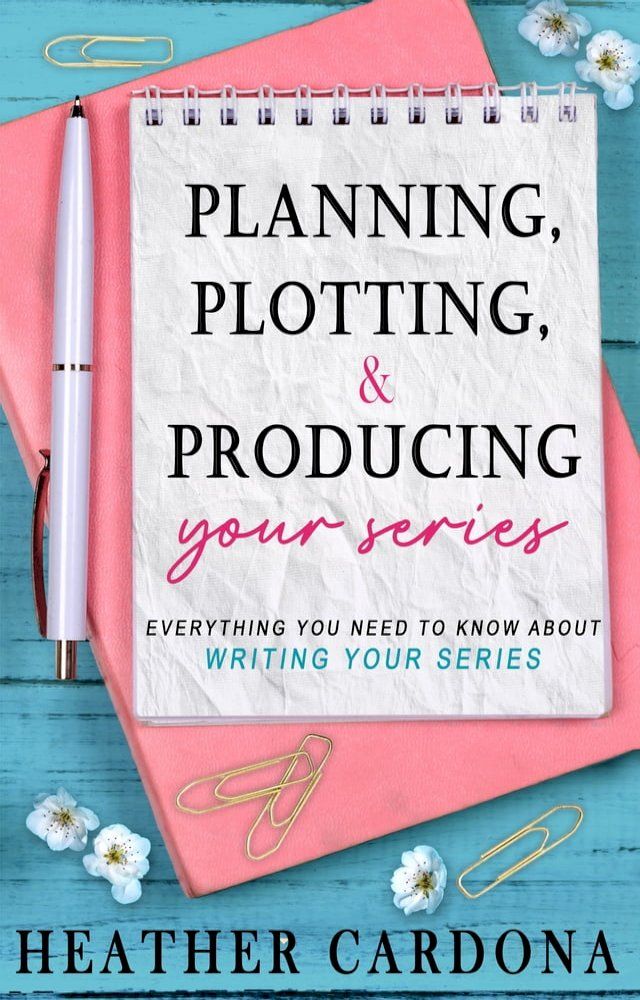  Planning, Plotting, & Producing Your Series(Kobo/電子書)