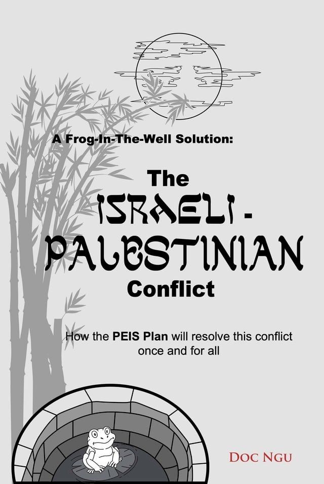  A Frog-In-The-Well Solution - The Israeli-Palestinian Conflict(Kobo/電子書)