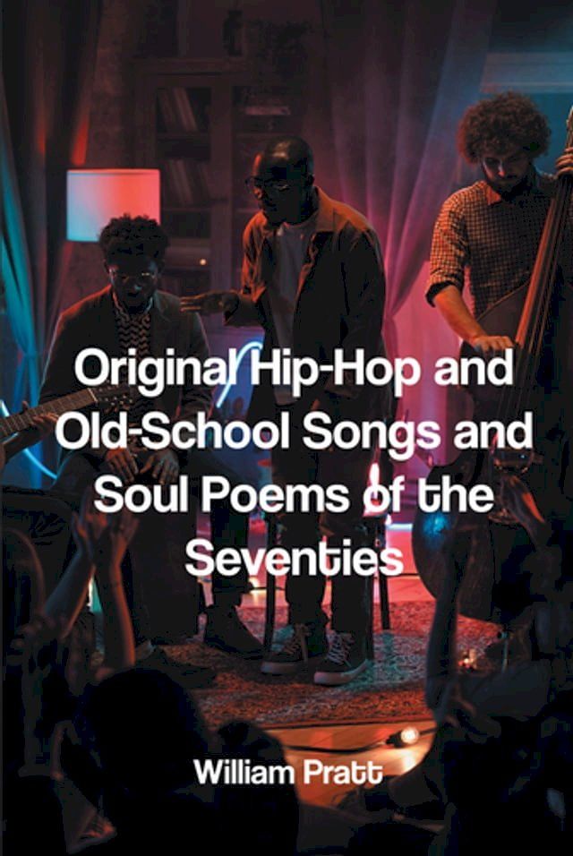  Original Hip-Hop and Old-School Songs and Soul Poems of the Seventies(Kobo/電子書)