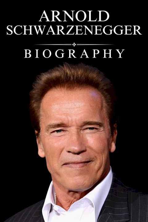 Arnold Schwarzenegger Biography(Kobo/電子書)