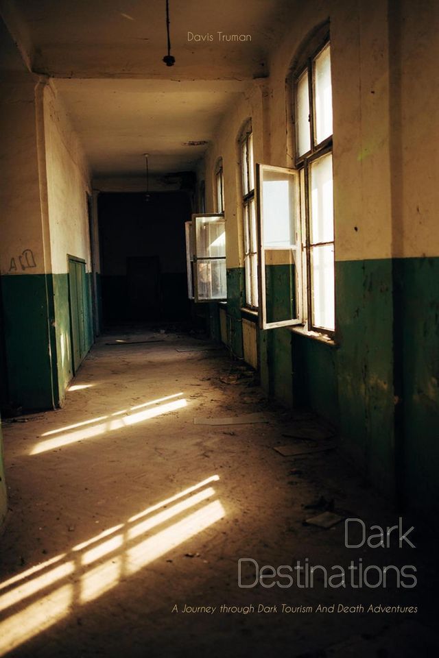  Dark Destinations A Journey through Dark Tourism And Death Adventures(Kobo/電子書)