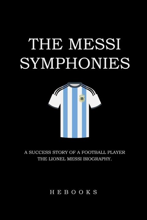 The Messi Symphonies(Kobo/電子書)