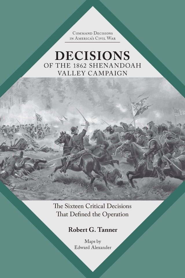  Decisions of the 1862 Shenandoah Valley Campaign(Kobo/電子書)