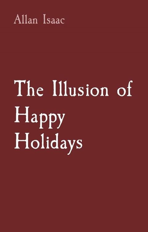 The Illusion of Happy Holidays(Kobo/電子書)