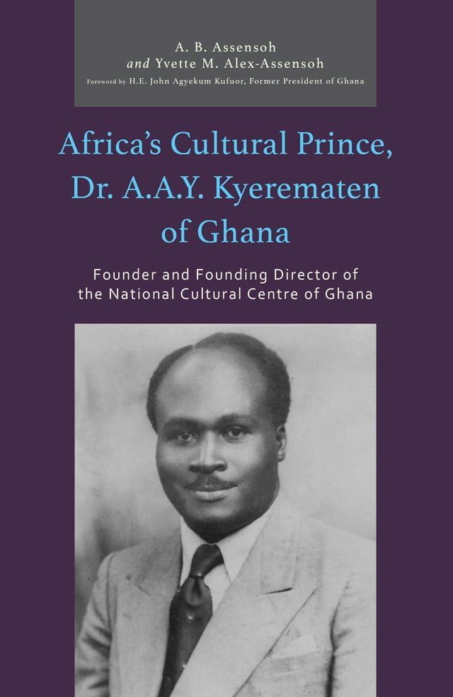  Africa’s Cultural Prince, Dr. A.A.Y. Kyerematen of Ghana(Kobo/電子書)