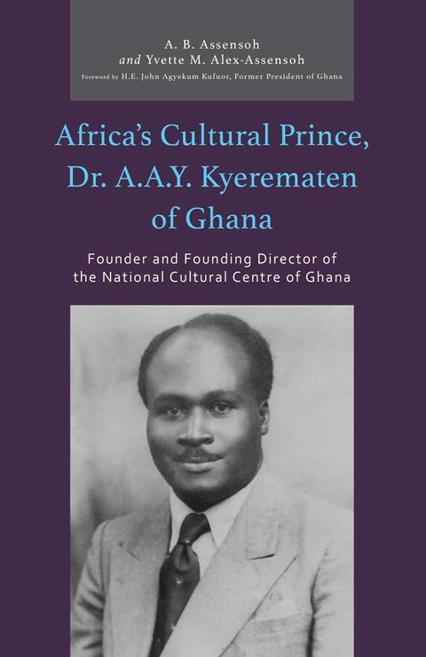 Africa’s Cultural Prince, Dr. A.A.Y. Kyerematen of Ghana(Kobo/電子書)