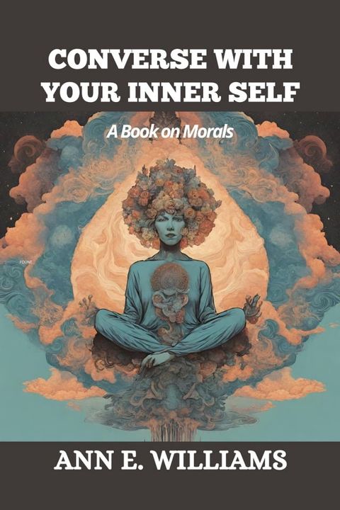 CONVERSE WITH YOUR INNER SELF: A Book on Morals(Kobo/電子書)