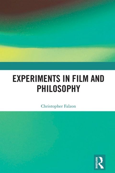 Experiments in Film and Philosophy(Kobo/電子書)