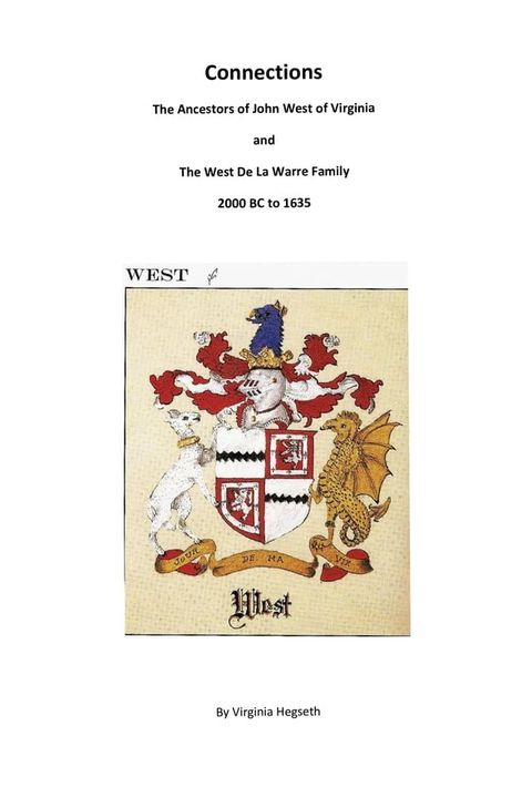 Connections: The Ancestors of John West of Virginia and The West De La Warre Family 2000 BC to 1635(Kobo/電子書)