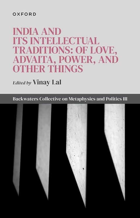 India and Its Intellectual Traditions: Of Love, Advaita, Power, and Other Things(Kobo/電子書)