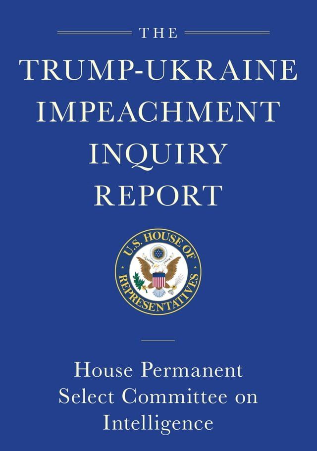  The Trump-Ukraine Impeachment Inquiry Report and Report of Evidence in the Democrats' Impeachment Inquiry in the House of Representatives(Kobo/電子書)