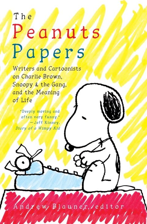 The Peanuts Papers: Writers and Cartoonists on Charlie Brown, Snoopy & the Gang, and the Meaning of Life(Kobo/電子書)