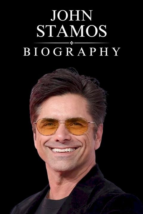 The John Stamos Biography(Kobo/電子書)