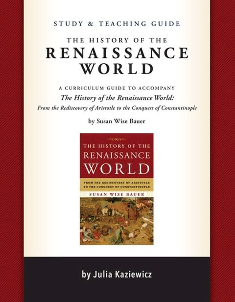 Study and Teaching Guide: The History of the Renaissance World: A curriculum guide to accompany The History of the Renaissance World(Kobo/電子書)