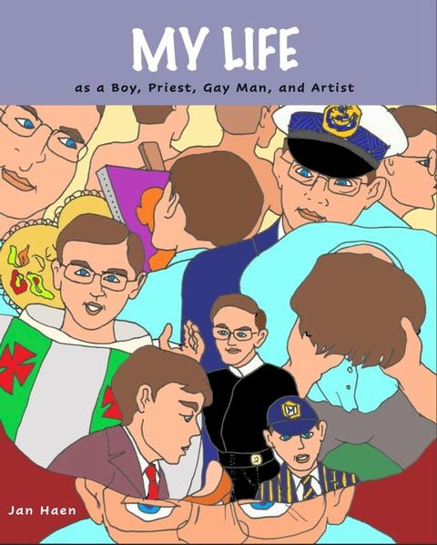 My Life as a Boy, Priest, Gay Man, and Artist(Kobo/電子書)