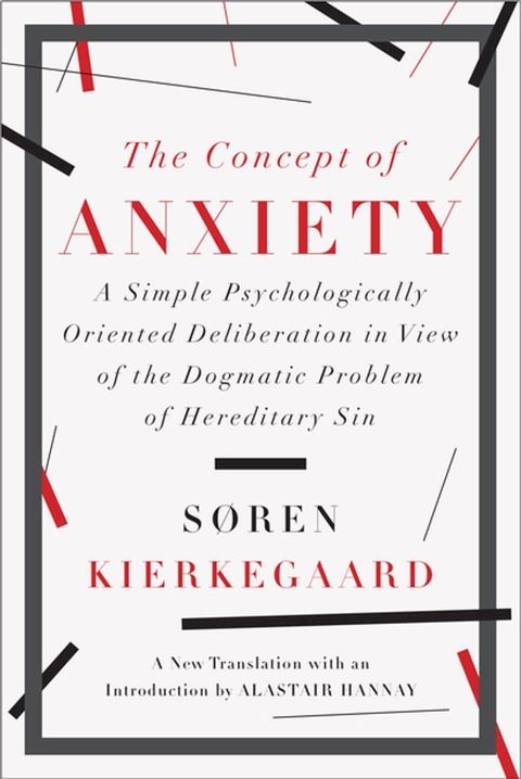 The Concept of Anxiety: A Simple Psychologically Oriented Deliberation in View of the Dogmatic Problem of Hereditary Sin(Kobo/電子書)