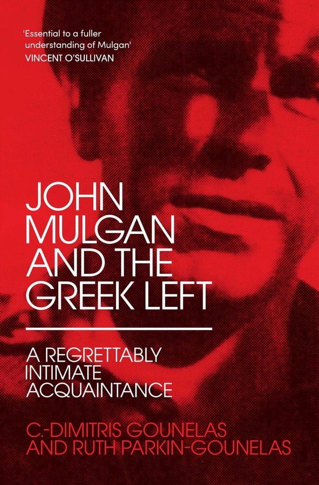  John Mulgan and the Greek Left: A Regrettably Intimate Acquaintance(Kobo/電子書)