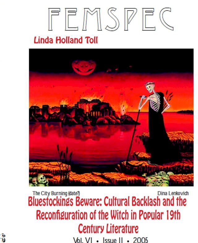  Bluestockings Beware: Cultural Backlash and the Reconfiguration of the Witch in Popular Nineteenth-Century Literature. Femspec Issue 6.2, 2005(Kobo/電子書)