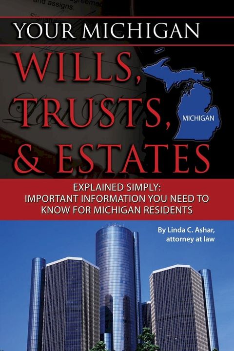 Your Michigan Wills, Trusts, & Estates Explained Simply: Important Information You Need to Know for Michigan Residents(Kobo/電子書)