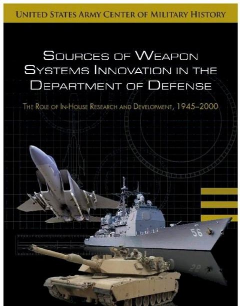 Sources of Weapon Systems Innovation in the Department of Defense: Role of Research and Development 1945-2000(Kobo/電子書)