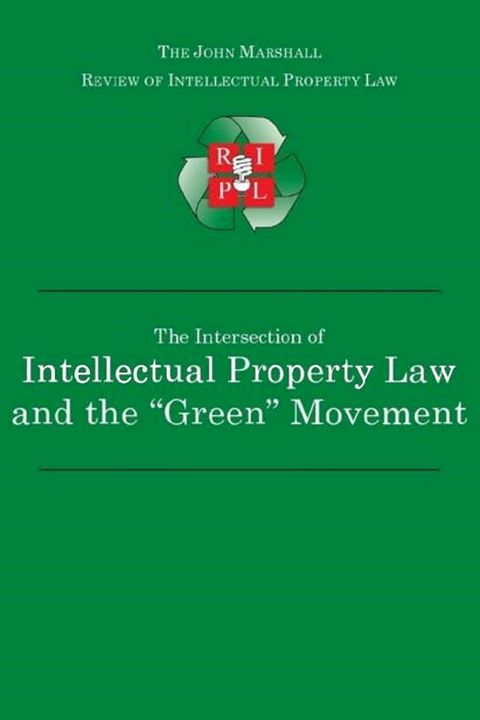 The Intersection of Intellectual Property Law and the “Green” Movement: RIPL’s Green Issue 2010(Kobo/電子書)