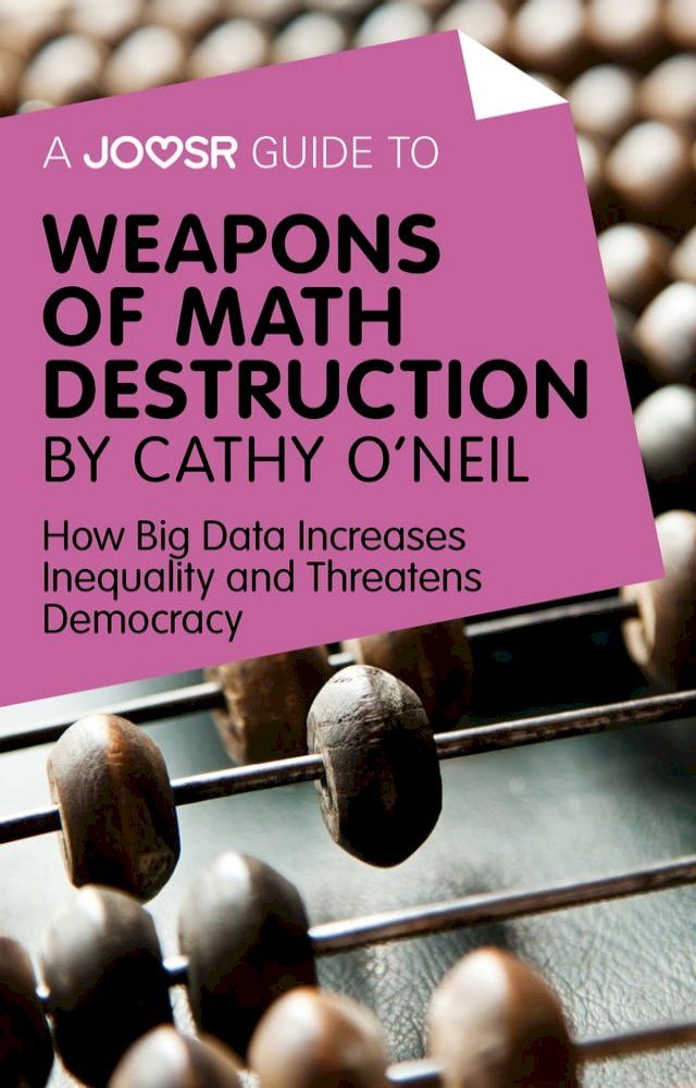  A Joosr Guide to... Weapons of Math Destruction by Cathy O'Neil: How Big Data Increases Inequality and Threatens Democracy(Kobo/電子書)