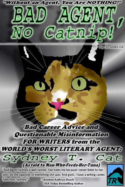 Bad Agent, No Catnip! Bad Career Advice and Questionable Misinformation from the World's Worst Literary Agent, Sydney T. Cat(Kobo/電子書)