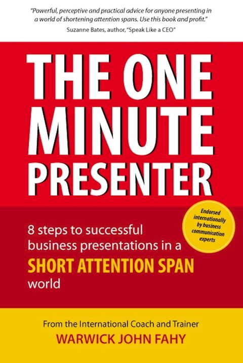 The One Minute Presenter: 8 steps to successful business presentations for a short attention span world(Kobo/電子書)