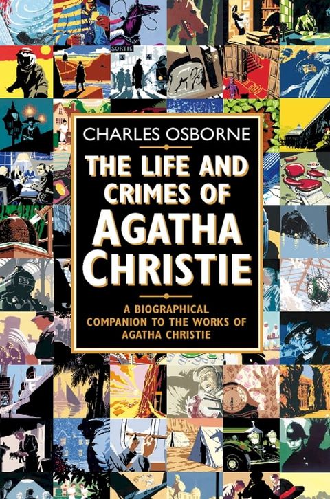 The Life and Crimes of Agatha Christie: A biographical companion to the works of Agatha Christie (Text Only)(Kobo/電子書)