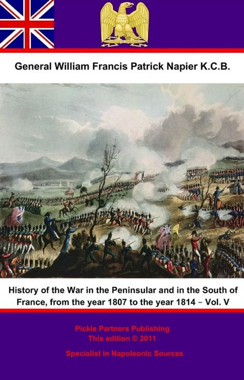 History Of The War In The Peninsular And In The South Of France, From The Year 1807 To The Year 1814 – Vol. V(Kobo/電子書)