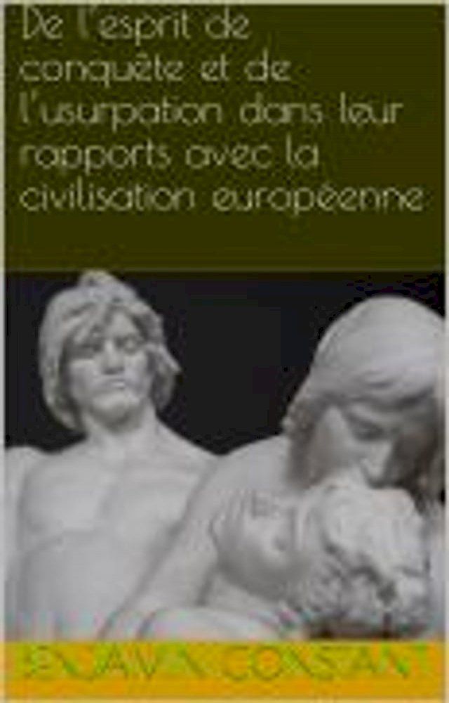  De l’esprit de conquête et de l’usurpation dans leur rapports avec la civilisation européenne(Kobo/電子書)
