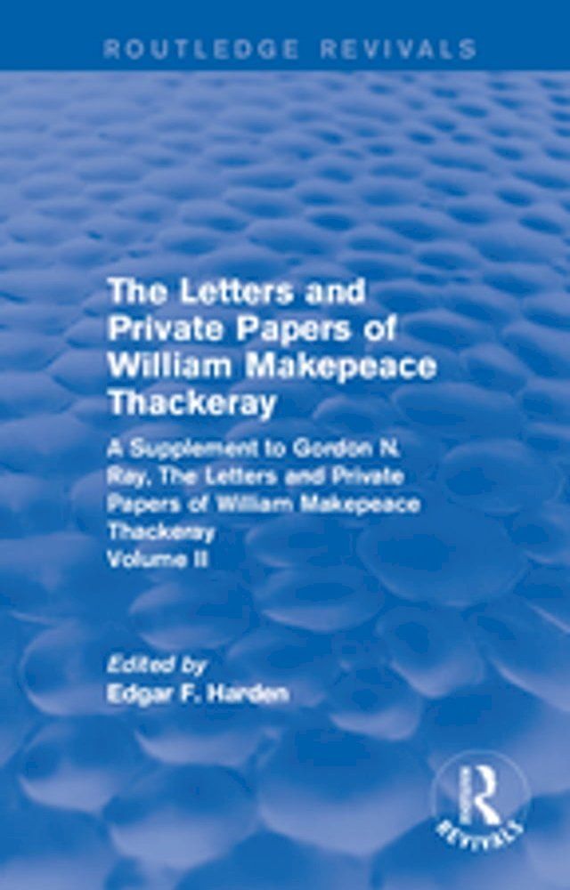  Routledge Revivals: The Letters and Private Papers of William Makepeace Thackeray, Volume II (1994)(Kobo/電子書)