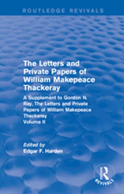 Routledge Revivals: The Letters and Private Papers of William Makepeace Thackeray, Volume II (1994)(Kobo/電子書)