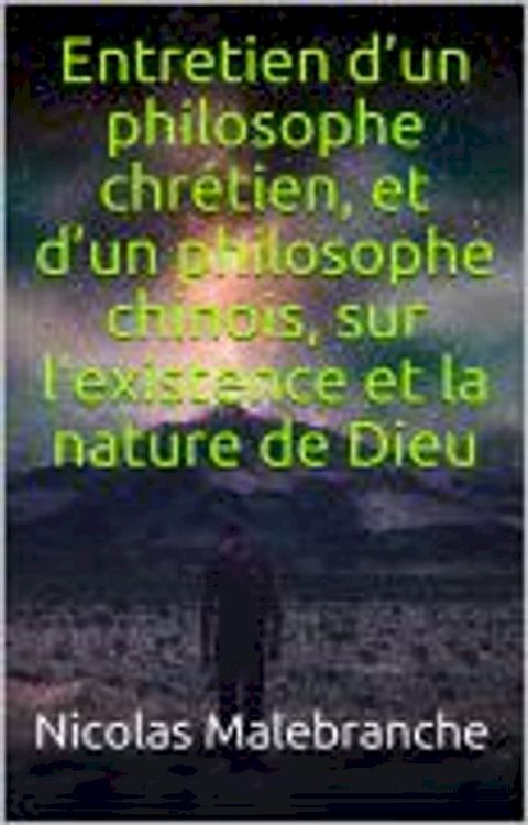 Entretien d’un philosophe chrétien, et d’un philosophe chinois, sur l’existence et la nature de Dieu(Kobo/電子書)