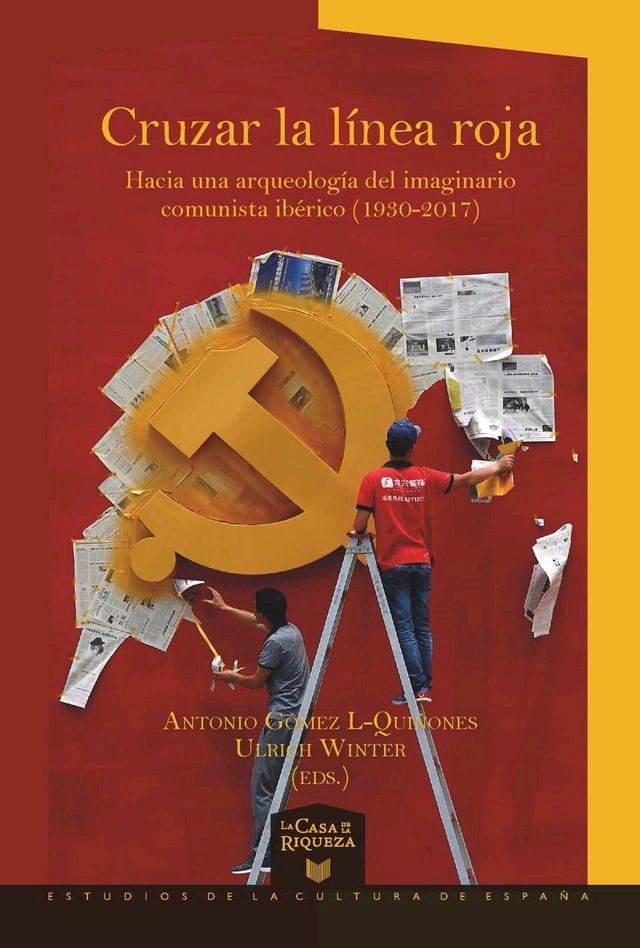  Cruzar la l&iacute;nea roja Hacia una arqueolog&iacute;a del imaginario comunista ib&eacute;rico (1930-2017)(Kobo/電子書)