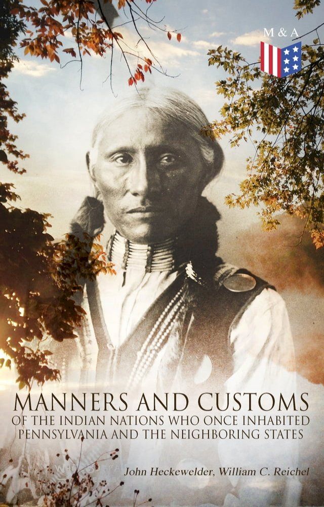  History, Manners and Customs of the Indian Nations Who Once Inhabited Pennsylvania and the Neighboring States(Kobo/電子書)