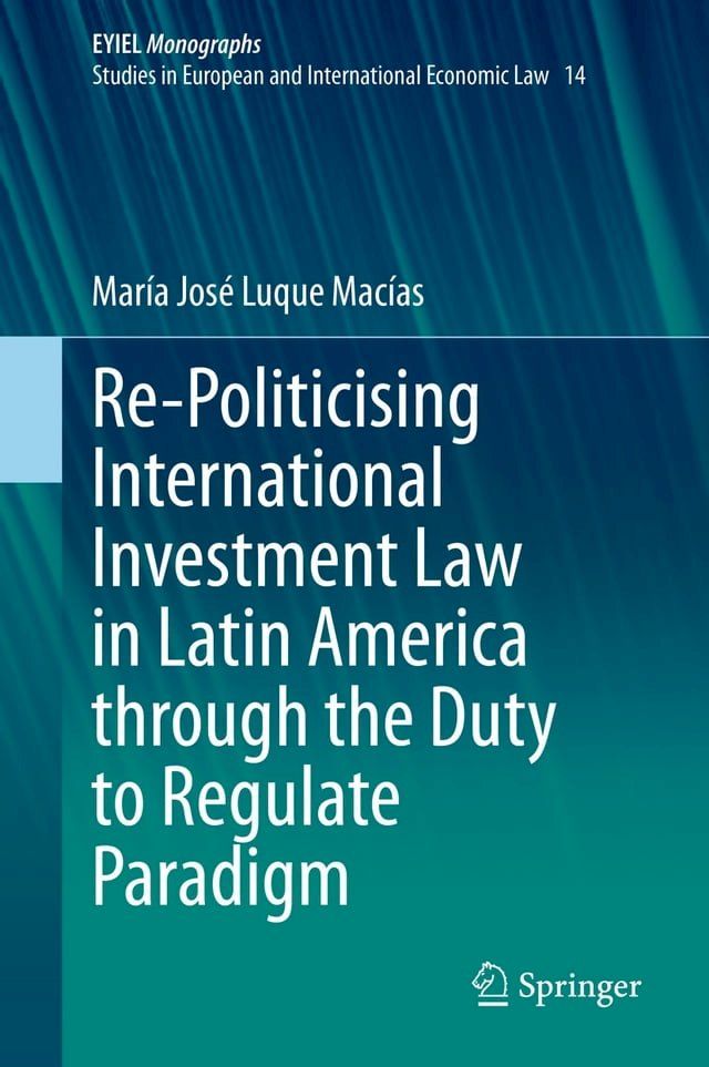  Re-Politicising International Investment Law in Latin America through the Duty to Regulate Paradigm(Kobo/電子書)