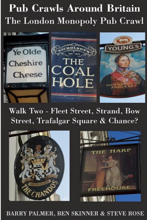 Pub Crawls Around Britain. The London Monopoly Pub Crawl. Walk Two - Fleet Street, Strand, Bow Street, Trafalgar Square & Chance?(Kobo/電子書)