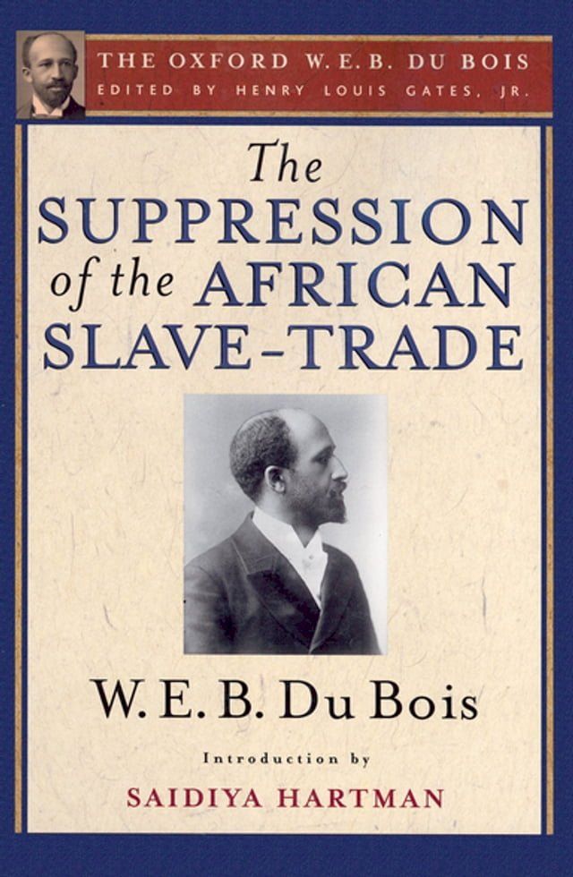  The Suppression of the African Slave-Trade to the United States of America (The Oxford W. E. B. Du Bois)(Kobo/電子書)