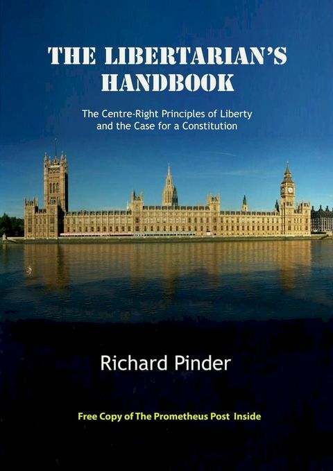 The Libertarian's Handbook - The Centre-Right Principles of Liberty and the Case for a Constitution(Kobo/電子書)