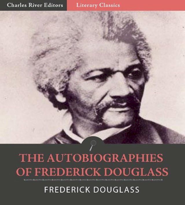  The Autobiographies of Frederick Douglass: Narrative of the Life of Frederick Douglass an American Slave, My Bondage and My Freedom, and The Life and Times of Frederick Douglass(Kobo/電子書)