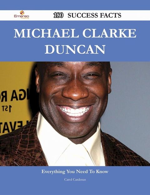 Michael Clarke Duncan 180 Success Facts - Everything you need to know about Michael Clarke Duncan(Kobo/電子書)