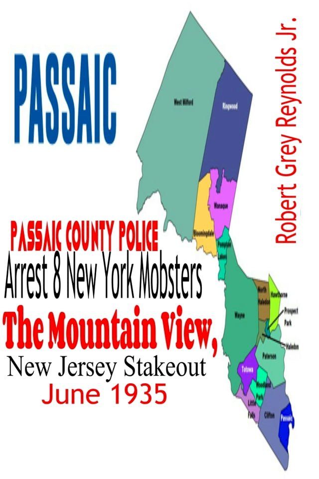  Passaic County Police Arrest 8 New York Mobsters The Mountain View, New Jersey Stakeout June 1935(Kobo/電子書)