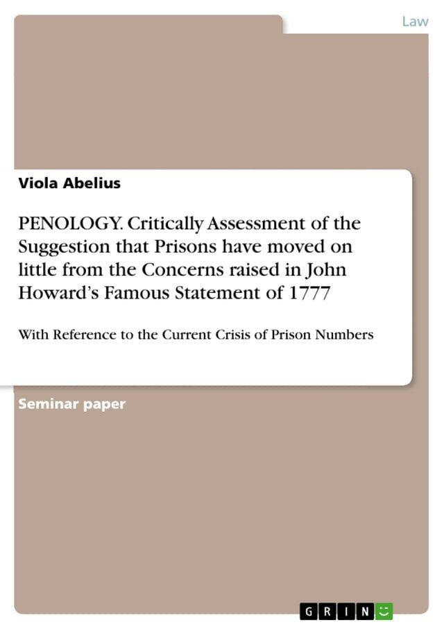  PENOLOGY. Critically Assessment of the Suggestion that Prisons have moved on little from the Concerns raised in John Howard's Famous Statement of 1777(Kobo/電子書)