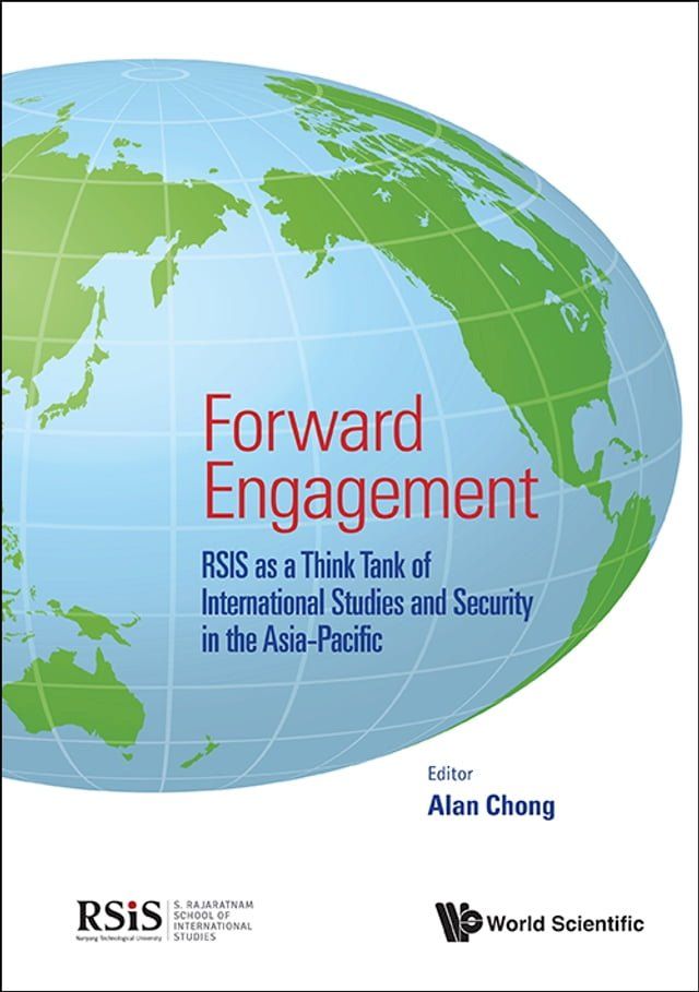  Forward Engagement: Rsis As A Think Tank Of International Studies And Security In The Asia-pacific(Kobo/電子書)
