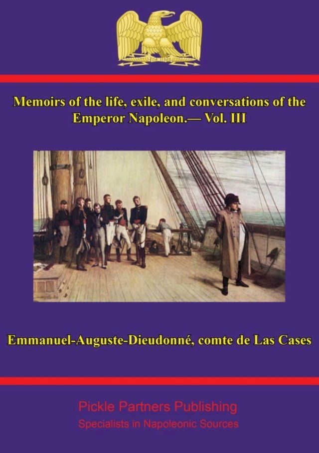  Memoirs of the life, exile, and conversations of the Emperor Napoleon, by the Count de Las Cases - Vol. III(Kobo/電子書)