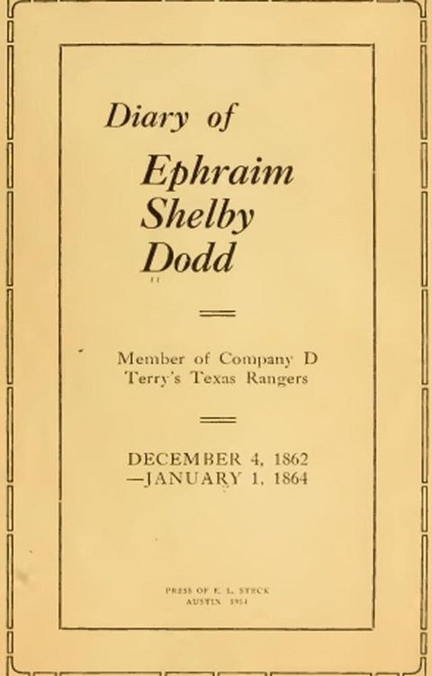 Diary of Ephraim Shelby Dodd; 1862-1864: Terry's Texas Rangers; Company D; 8th Texas Cavalry Regiment(Kobo/電子書)